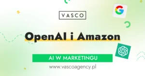 OpenAI i Amazon łączą siły: co 38 mld dolarów zmieni w marketingu i e-commerce