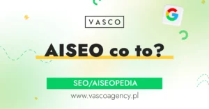 AISEO co to – pozycjonowanie oparte na sztucznej inteligencji