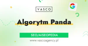Algorytm Panda – jak zmienił SEO i dlaczego wciąż decyduje o widoczności stron