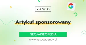 Artykuł sponsorowany – fundament skutecznej widoczności marki w internecie