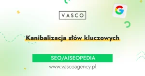 Kanibalizacja słów kluczowych – jak rozpoznać problem i odzyskać potencjał SEO?